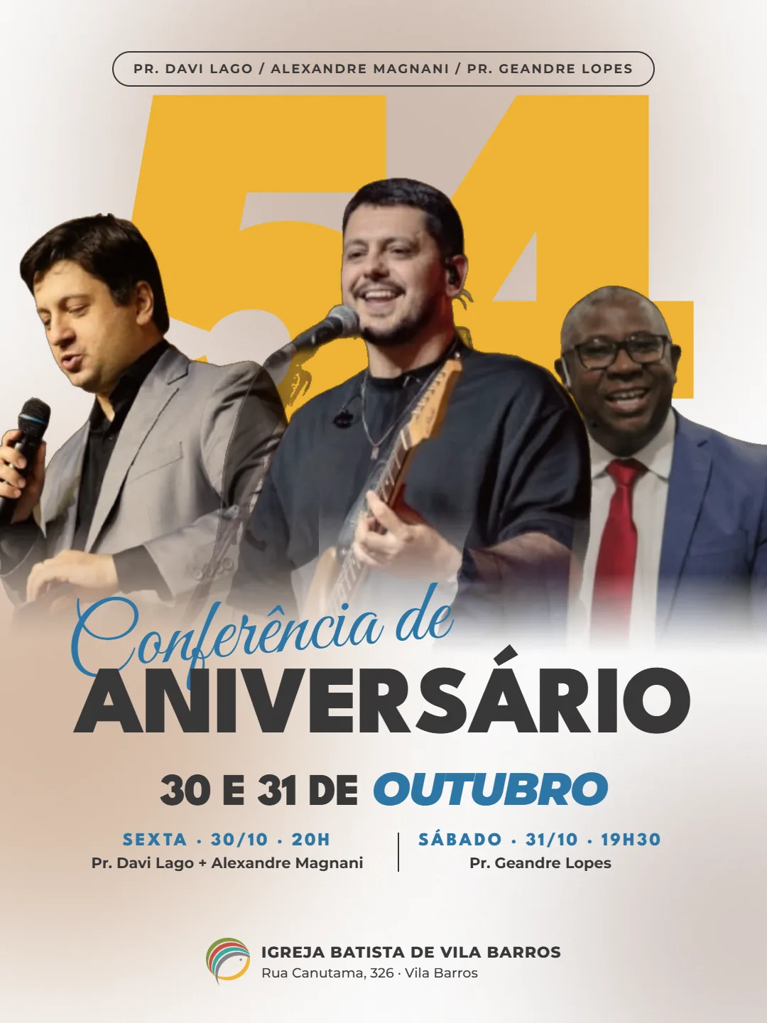 Conferência de Aniversário de 54 anos da Igreja Batista de Vila Barros: sexta, 30/10, às 20h, com Pr. Davi Lago e Alexandre Magnani; sábado, 31/10, às 19h30, com Pr. Geandre Lopes; domingo, 01/11, às 18h, com Pr. Eduardo Bob Machado. Rua Canutama, 326, Vila Barros.